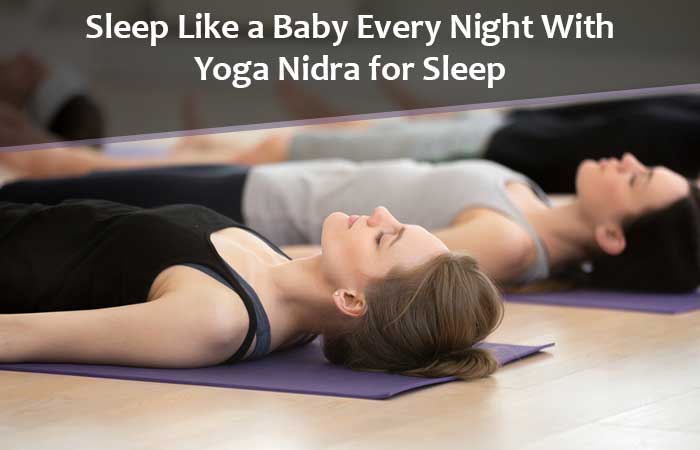 Sleep Like a Baby Every Night With Yoga Nidra for Sleep